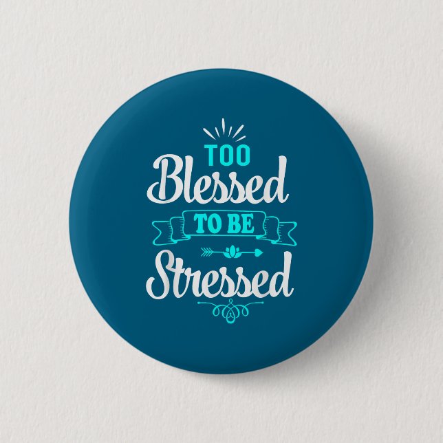 Too Blessed To Be Stressed, Motivation , Yoga Tee  Button (Vorderseite)