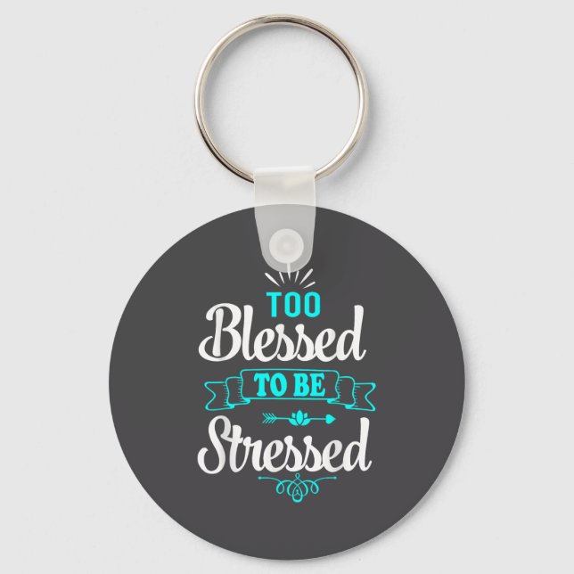 Too Blessed To Be Stressed, Motivation , Yoga Tee  Schlüsselanhänger (Vorderseite)