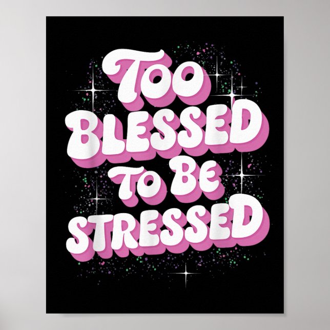 Too Blessed To Be Stressed  Poster (Vorne)