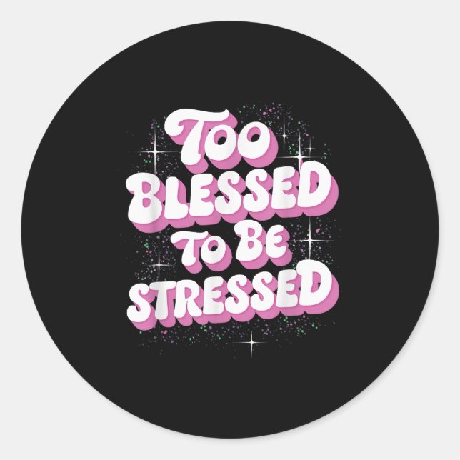 Too Blessed To Be Stressed  Runder Aufkleber (Vorderseite)
