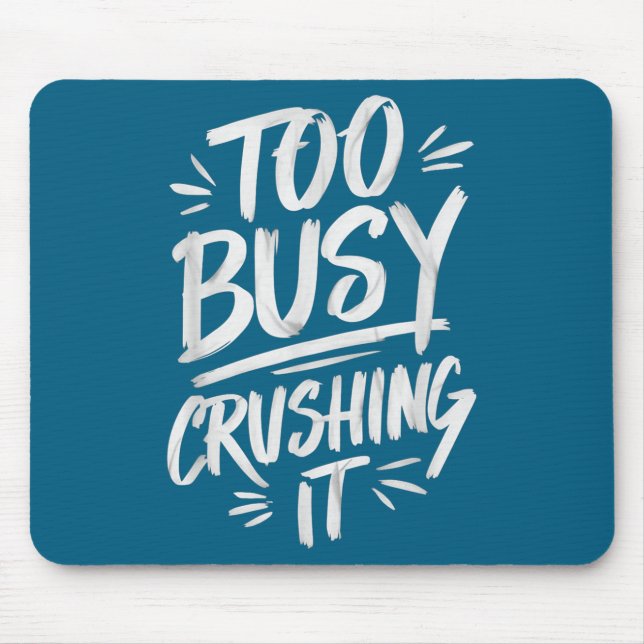 Too Busy Crushing It Successful Motivation Winner  Mousepad (Vorne)