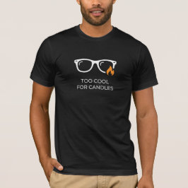Too Cool For Candles Funny Birthday T Shirt Design
