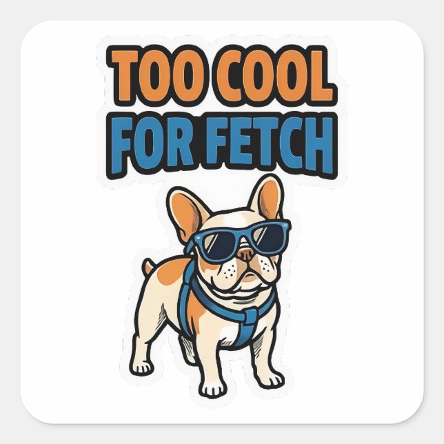 Too Cool For Fetch French Bulldog Sticker (Vorderseite)