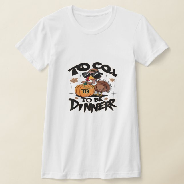 Too Cool To Be Dinner – Funny Turkey With Sunglass T-Shirt (Ablage )