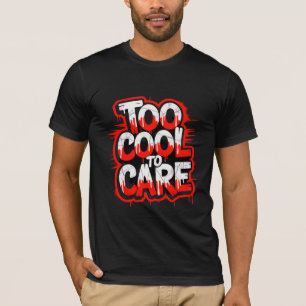 Too Cool To Care — T-Shirt mit mutiger Typografie