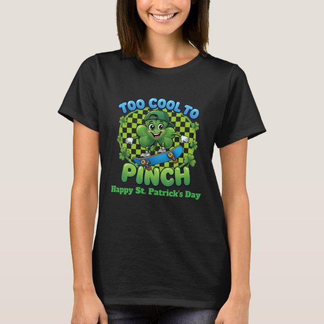 Too Cool to Pinch Skateboard Shamrock St. Patricks T-Shirt (Vorderseite)