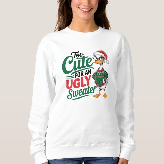 Too Cute for an Ugly Sweater Holiday Duck  Sweatshirt (Vorderseite)
