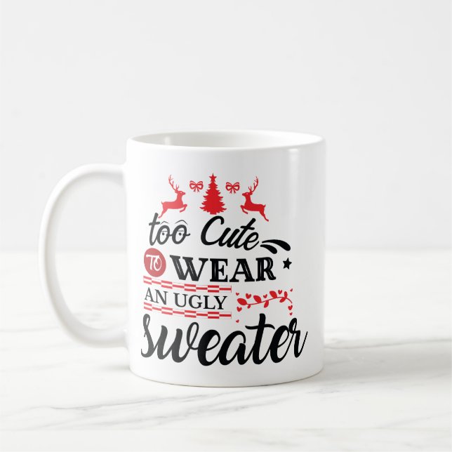 Too Cute for Ugly Sweater Christmas Kaffeetasse (Links)