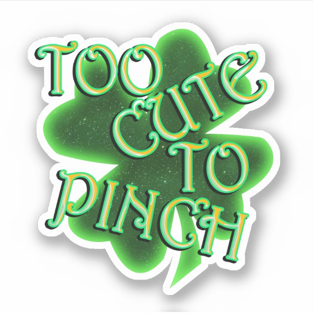 Too Cute To Pinch St. Patrick's Day Aufkleber (Vorderseite)