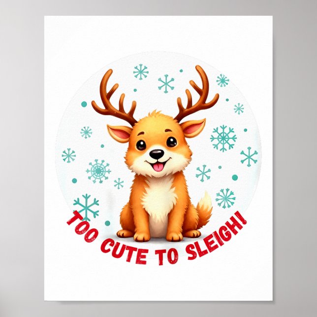 Too Cute To Sleigh Funny Reindeer Christmas  Poster (Vorne)