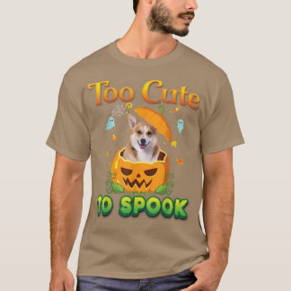 Too Cute To Spook Welsh Corgi Dog Halloween Pumpki T-Shirt