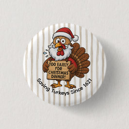 Too Early for Christmas Dinner | Funny Turkey Button