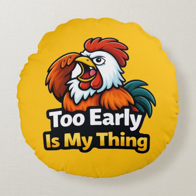 Too early is my thing , roaster quote rundes kissen (Vorderseite)