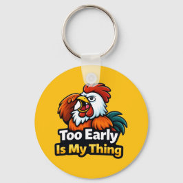 Too early is my thing , roaster quote schlüsselanhänger