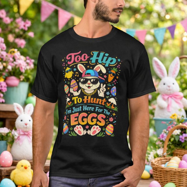 Too Hip To Hunt I'm Just Here For The Eggs Funny T-Shirt (Von Creator hochgeladen)