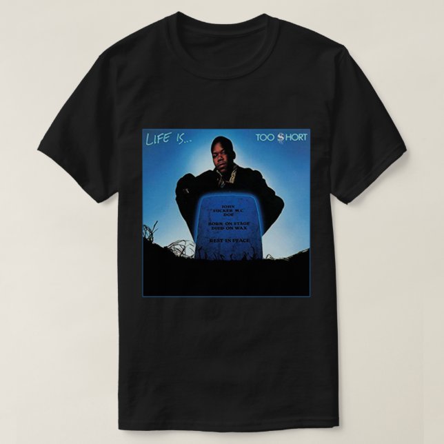 Too $hort - Life is... Classic T-Shirt (Design vorne)