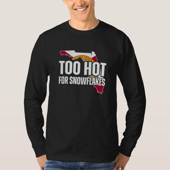 Too Hot For Snowflakes Florida Flag Map State Sayi T-Shirt (Vorderseite)