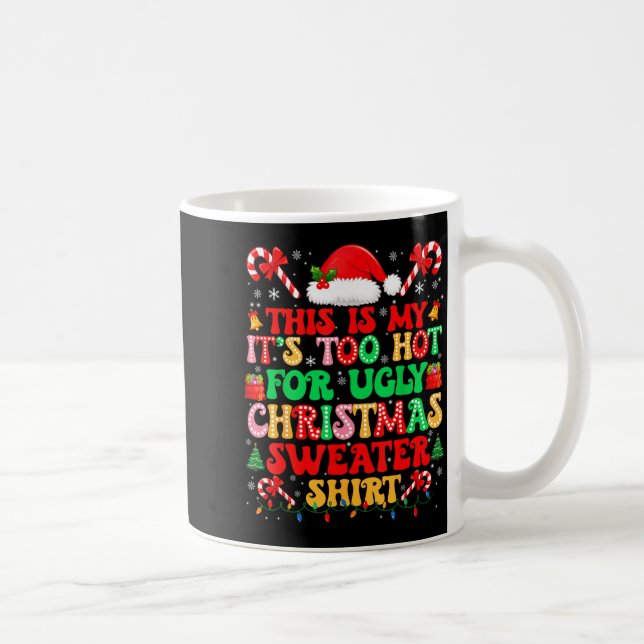 Too Hot For Ugly Christmas Sweater Shirts Xmas Men Kaffeetasse (Rechts)
