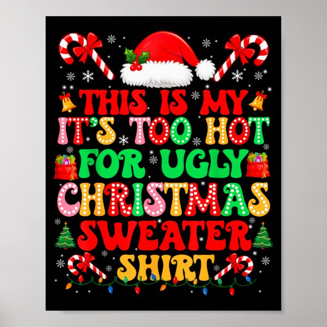 Too Hot For Ugly Christmas Sweater Shirts Xmas Men Poster (Vorne)