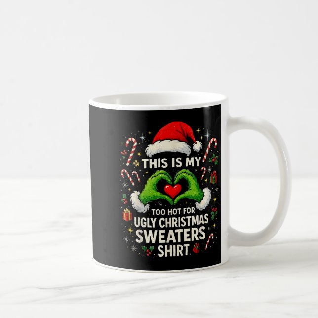 Too Hot For Ugly Christmas Sweaters Funny Holiday  Kaffeetasse (Rechts)