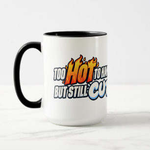 Too Hot to Handle but Still Cute Tasse