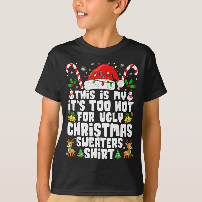 Too Hot Ugly Christmas Sweaters Funny Xmas Men Wom T-Shirt (Vorderseite)