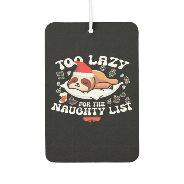 Too Lazy For The Naughty List,Funny Christmas Shir Autolufterfrischer (Vorderseite)