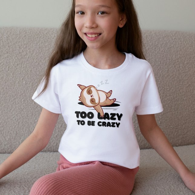 Too Lazy to Be Crazy Funny Sloth T-Shirt (Von Creator hochgeladen)