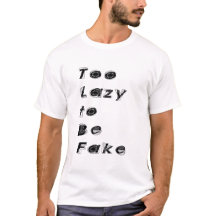 Too Lazy to Be Fake Quote