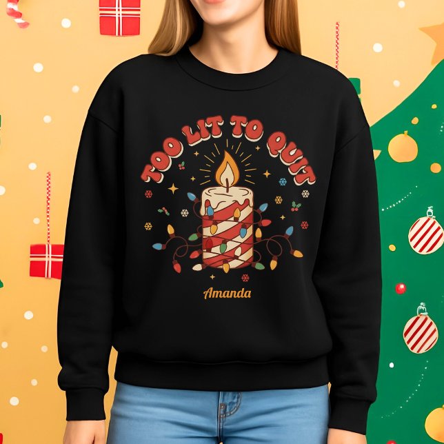 Too Lit to Quit Funny Christmas Sweatshirt (Von Creator hochgeladen)