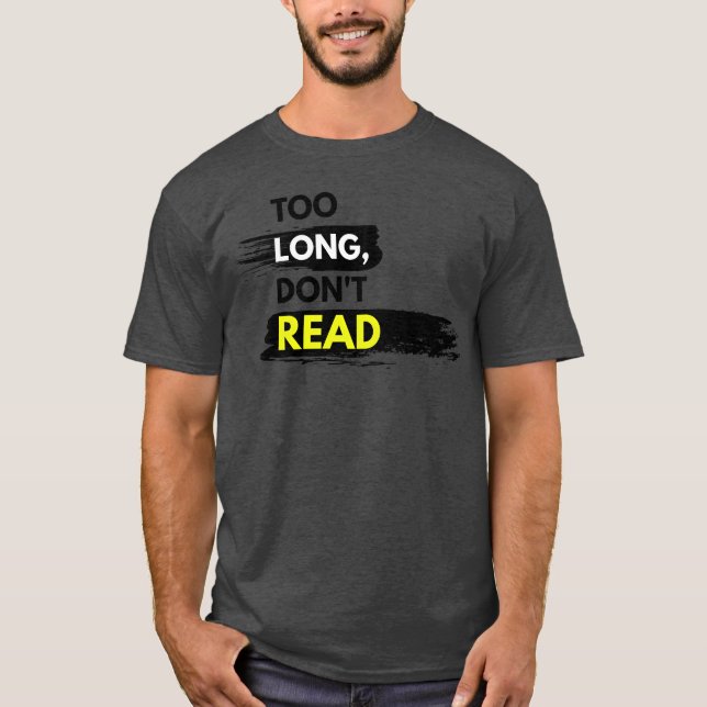 Too Long Didnt Read Quote T-Shirt (Vorderseite)