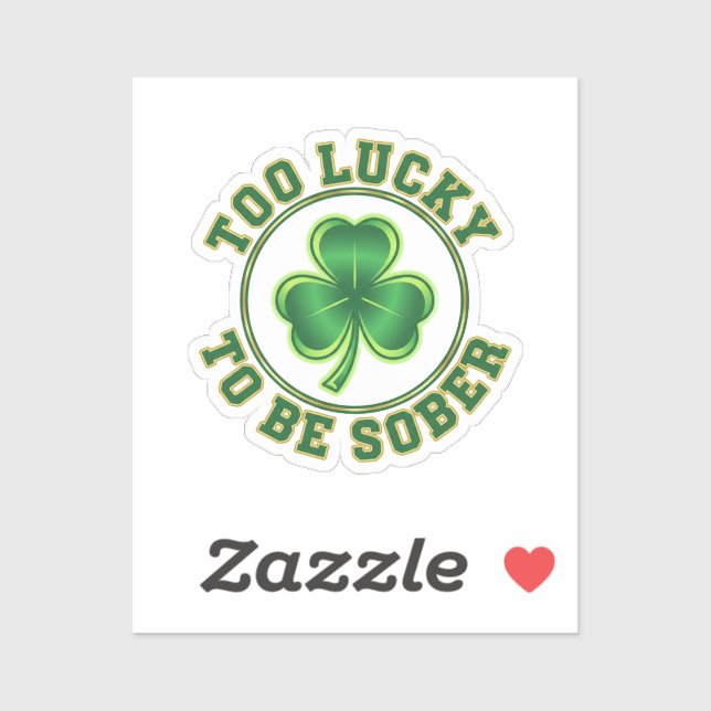 Too Lucky To Be Sober Funny Drinking St Patrick  Aufkleber (Blatt)