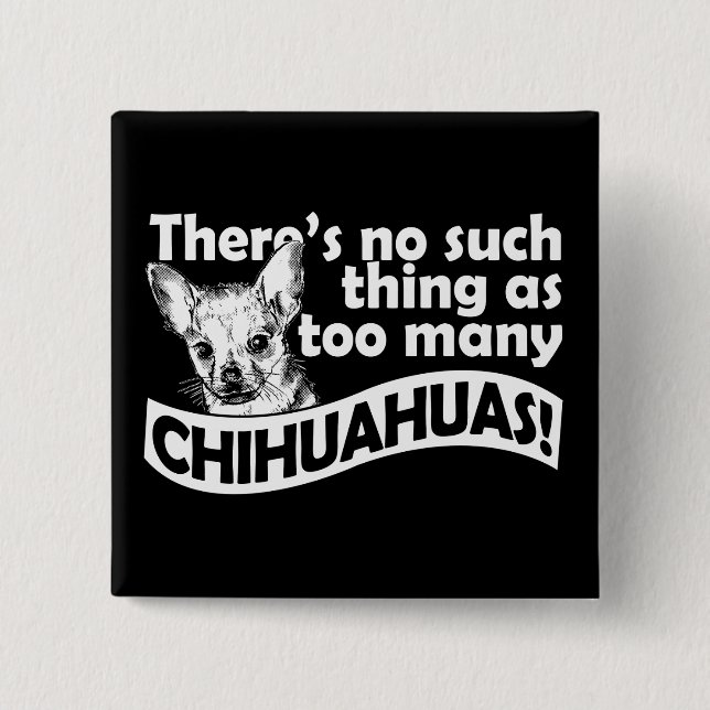 Too Many Chihuahuas Button (Vorderseite)