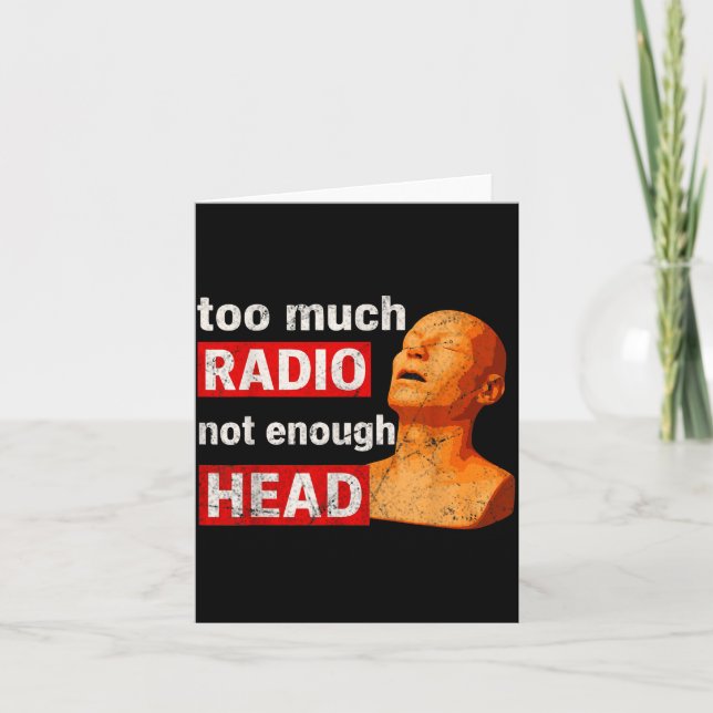 Too Much Radio Not Enough Head Meme  Karte (Vorderseite)