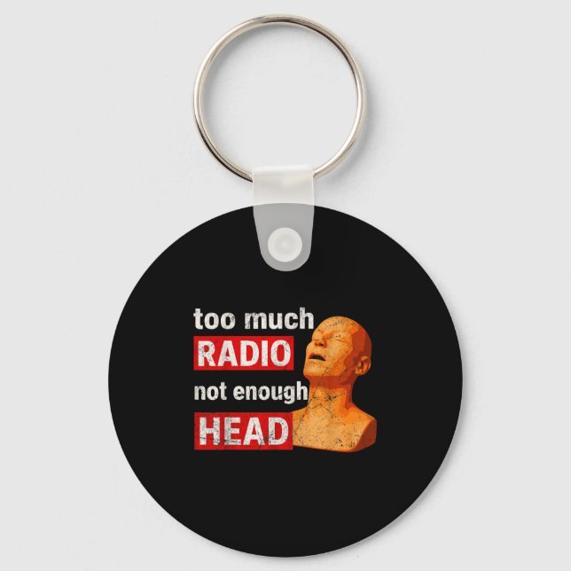 Too Much Radio Not Enough Head Meme  Schlüsselanhänger (Vorderseite)
