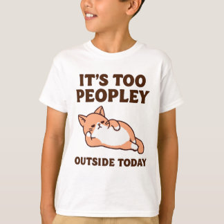 Too Peopley Cat T-Shirt