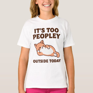 Too Peopley Cat T-Shirt