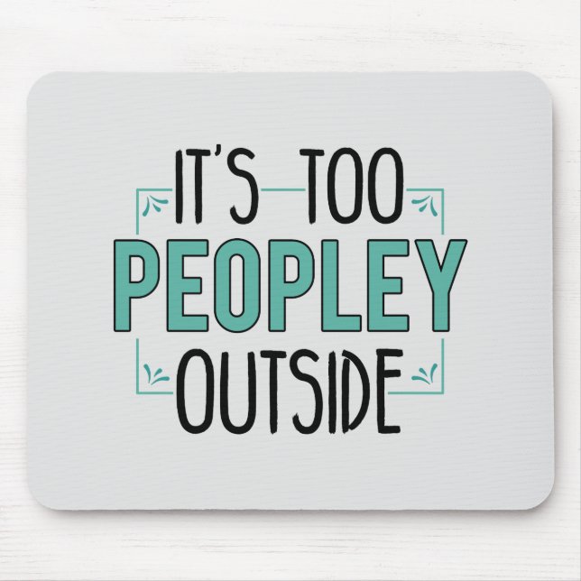 Too Peopley Outside Introvert Mousepad (Vorne)