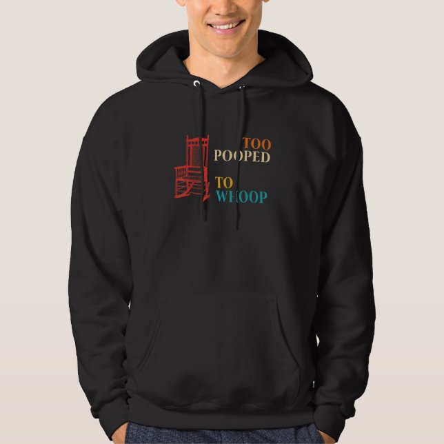Too Pooped To Whoop Apparel Hoodie (Vorderseite)