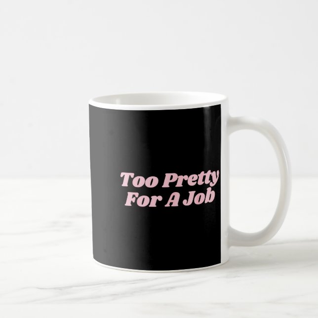 Too Pretty For A Job Funny Diva Y2k  Kaffeetasse (Rechts)