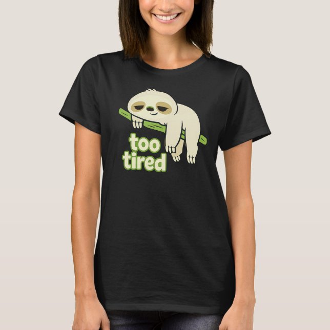 Too Tired Lazy Sloth Low Energy T-Shirt (Vorderseite)