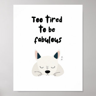Too Tired To Be Fabulous Quote with Sleeping Dog Poster