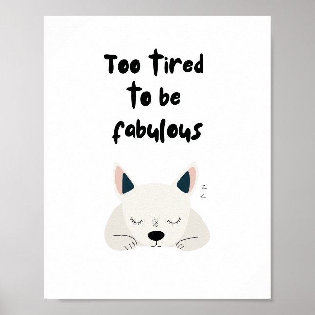 Too Tired To Be Fabulous Quote with Sleeping Dog Poster (Vorne)