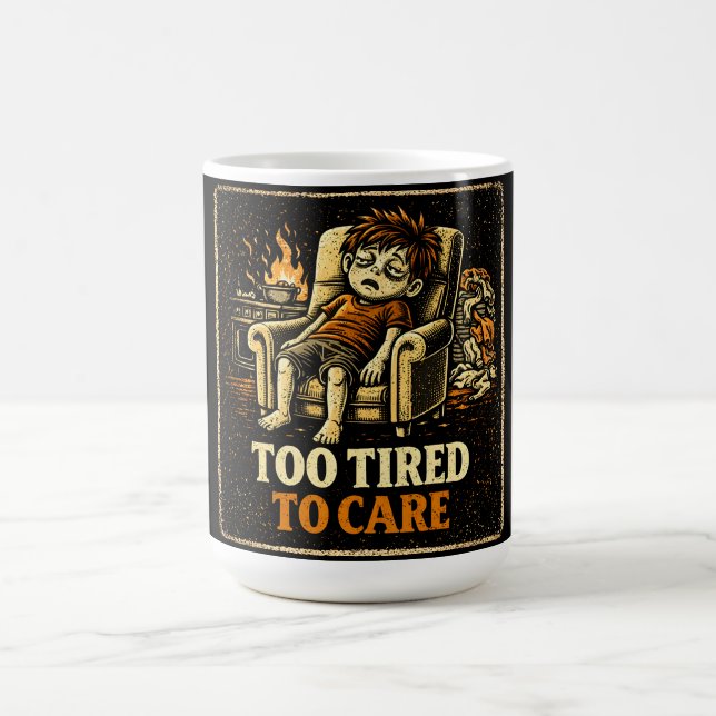 Too Tired To Care – Exhausted Humor Honest Kaffeetasse (Mittel)