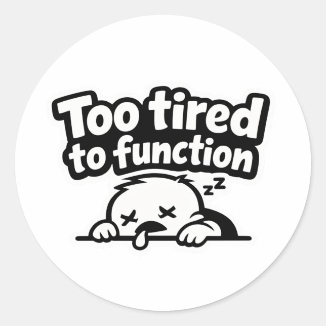 Too tired to function relatable quote sticker (Vorderseite)