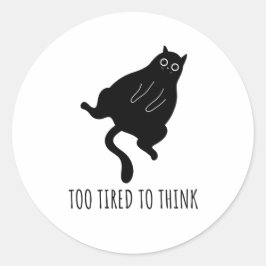 Too Tired to Think - Funny Exhausted Black Cat Runder Aufkleber