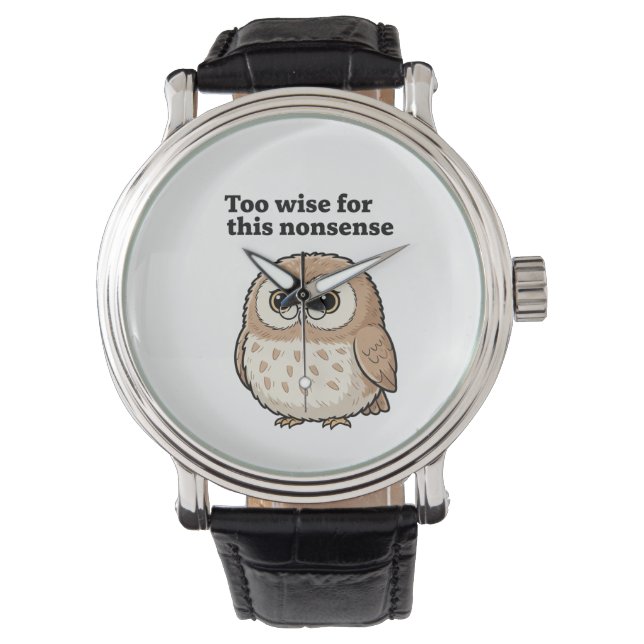 "Too Wise For This Nonsense" Owl Design Armbanduhr (Vorderseite)
