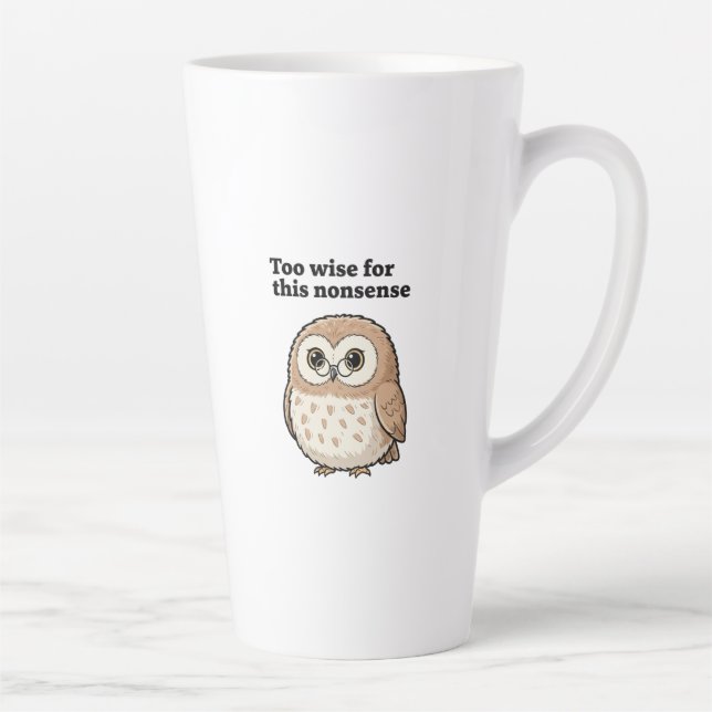 "Too Wise For This Nonsense" Wise Owl Design Milchtasse (Rechts)