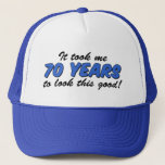 Took Me 70 Years to Look This Good Truckerkappe<br><div class="desc">It Took Me 70 Years To Look This Good funny hat. Great design for someone turning seventy. Für a good looking 70 year old.</div>