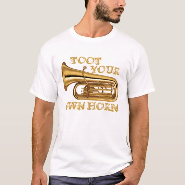 Toot Ihr eigenes Horn T-Shirt (Vorderseite)